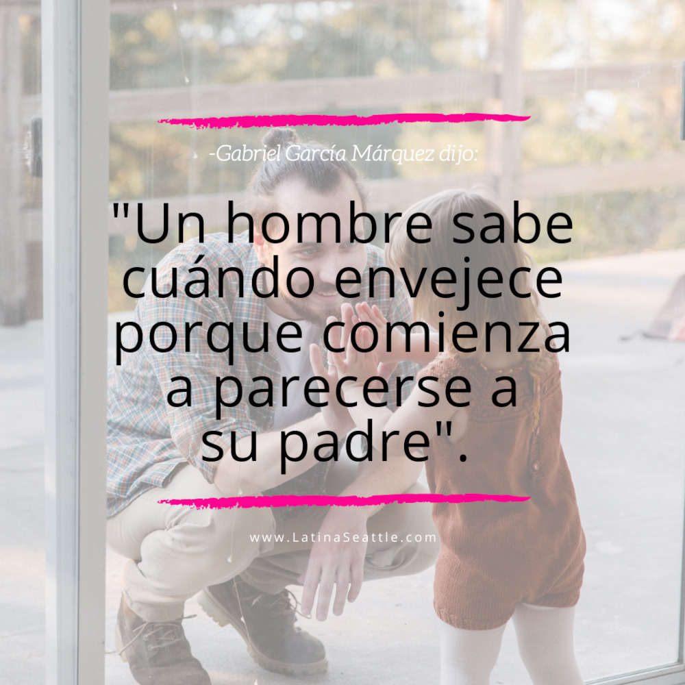 Frase para padres por Gabriel García Marquez.