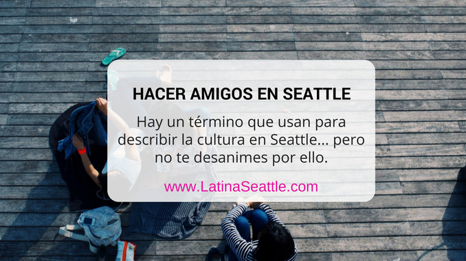 Hacer amigos en Seattle.