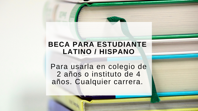 Beca para estudiante Latino Hispano en cualquier carrera